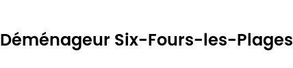 Déménageur Six-Fours-les-Plages